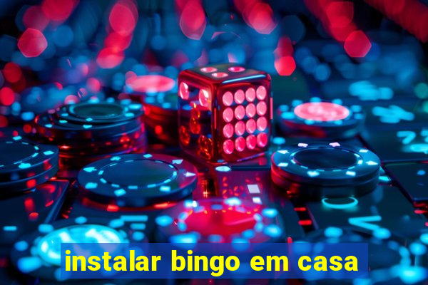 instalar bingo em casa